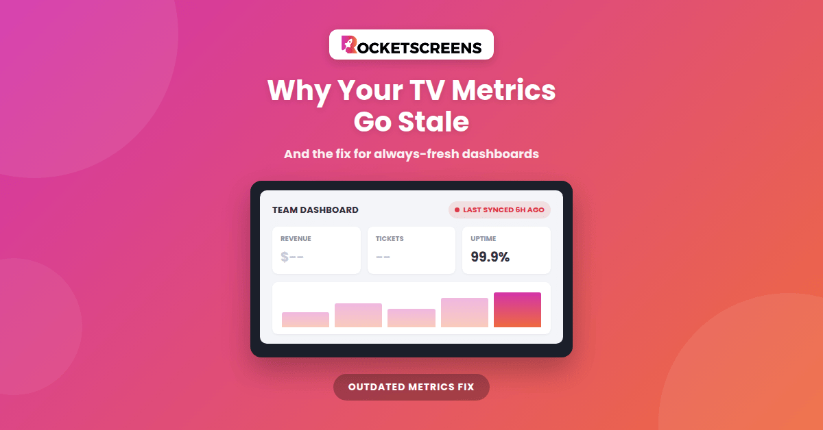 Outdated Metrics on Enterprise TV Screens: 8 Causes and Fixes
